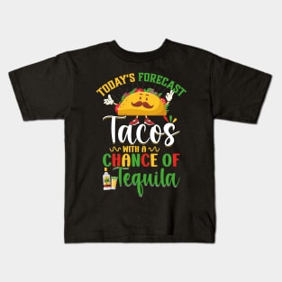 Cinco De Mayo Today's Forecast - Tacos With A Chance Of Tequila Kids T-Shirt